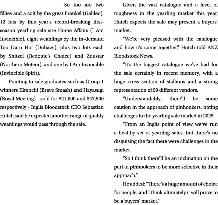So too are two fillies and a colt by the great Frankel (Galileo), 12 lots by this year’s record breaking first season...