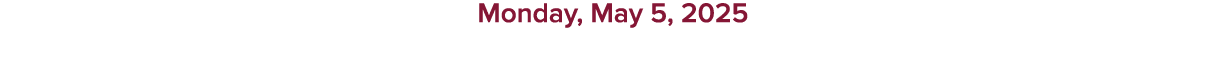 Monday, May 5, 2025