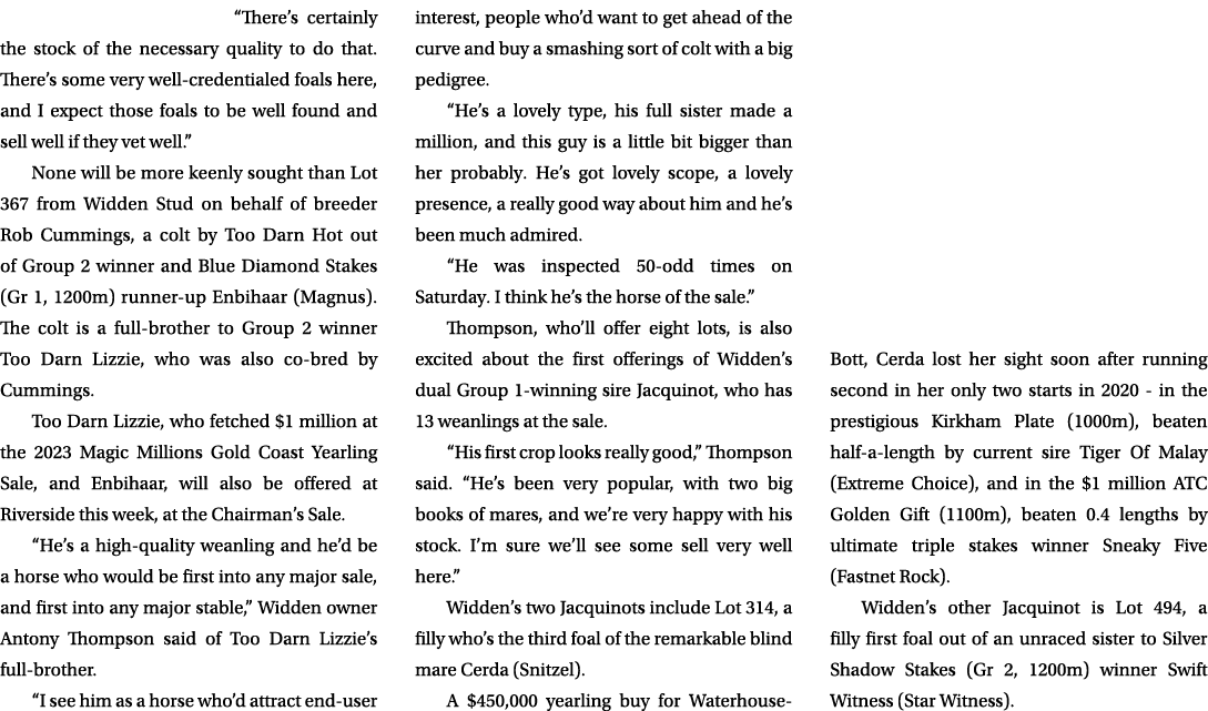 “There’s certainly the stock of the necessary quality to do that. There’s some very well credentialed foals here, and...