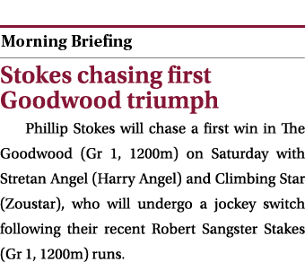  ￼ Stokes chasing first Goodwood triumph Phillip Stokes will chase a first win in The Goodwood (Gr 1, 1200m) on Satur...