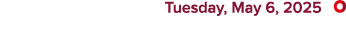  Tuesday, May 6, 2025 ￼