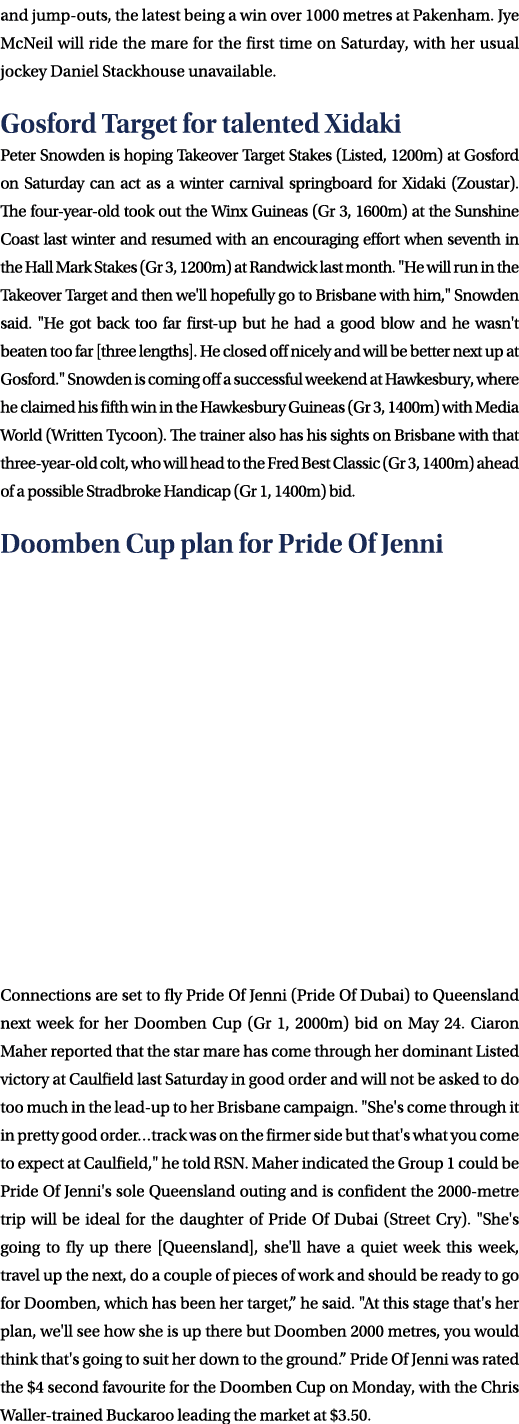 and jump outs, the latest being a win over 1000 metres at Pakenham. Jye McNeil will ride the mare for the first time ...