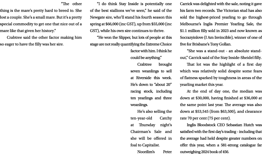 “The other thing is the mare’s pretty hard to breed to. She lost a couple. She’s a small mare. But it’s a pretty spec...