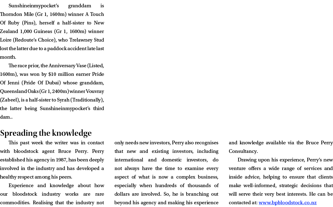 Sunshineinmypocket’s granddam is Thorndon Mile (Gr 1, 1600m) winner A Touch Of Ruby (Pins), herself a half sister to ...