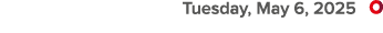  Tuesday, May 6, 2025 ￼