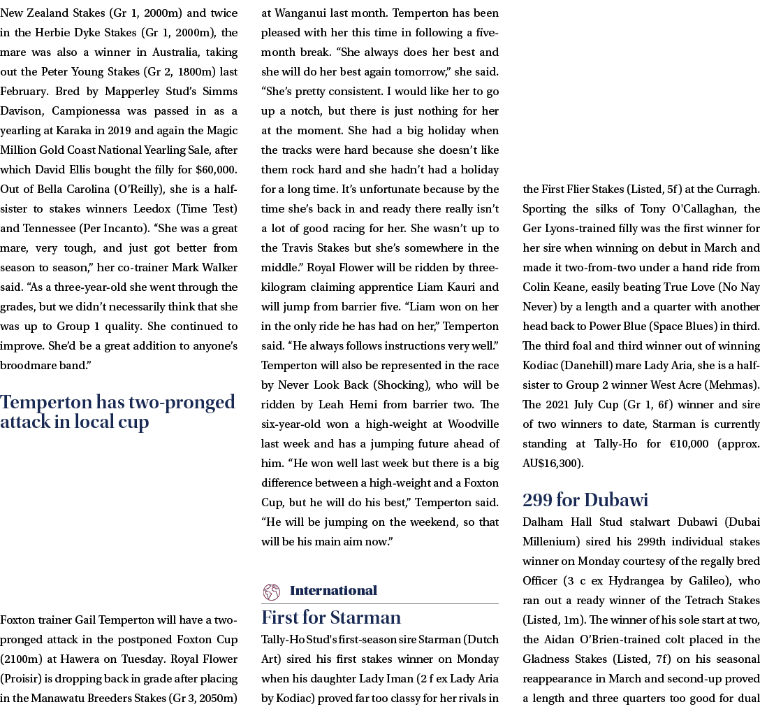 New Zealand Stakes (Gr 1, 2000m) and twice in the Herbie Dyke Stakes (Gr 1, 2000m), the mare was also a winner in Aus...