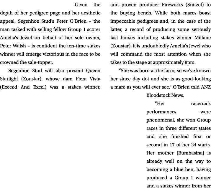 Given the depth of her pedigree page and her aesthetic appeal, Segenhoe Stud’s Peter O’Brien – the man tasked with se...