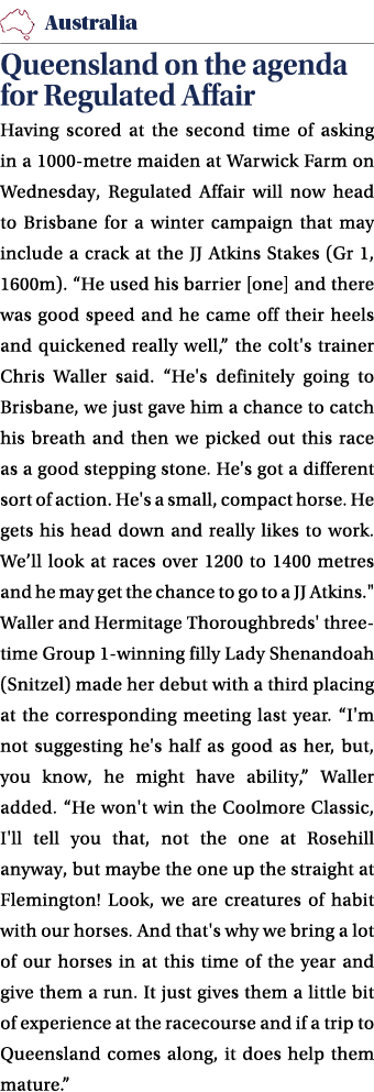 ￼ Queensland on the agenda for Regulated Affair Having scored at the second time of asking in a 1000 metre maiden at ...