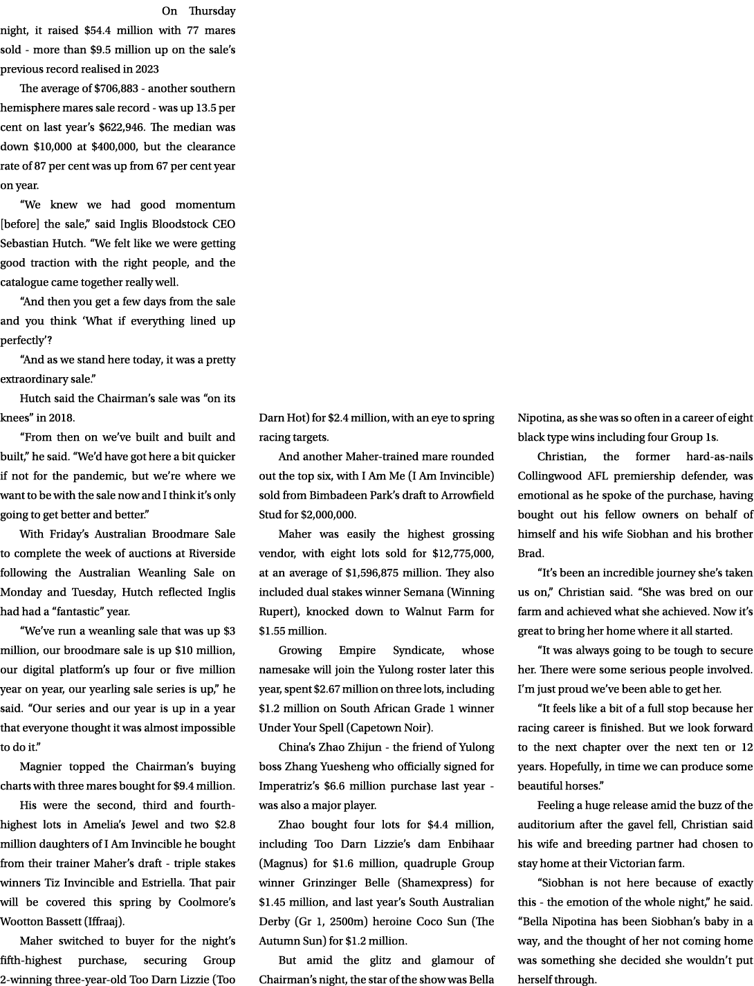 On Thursday night, it raised $54.4 million with 77 mares sold more than $9.5 million up on the sale’s previous record...