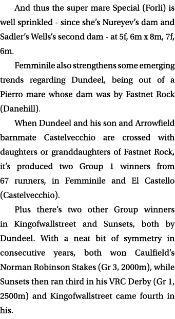And thus the super mare Special (Forli) is well sprinkled since she’s Nureyev’s dam and Sadler’s Wells’s second dam a...