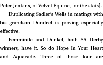 Peter Jenkins, of Velvet Equine, for the stats]. Duplicating Sadler’s Wells in matings with his grandson Dundeel is p...