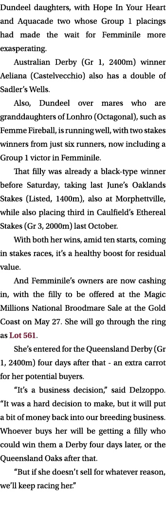 Dundeel daughters, with Hope In Your Heart and Aquacade two whose Group 1 placings had made the wait for Femminile mo...