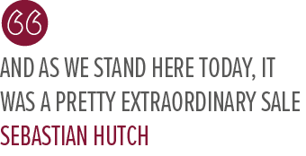 And as we stand here today, it was a pretty extraordinary sale Sebastian Hutc