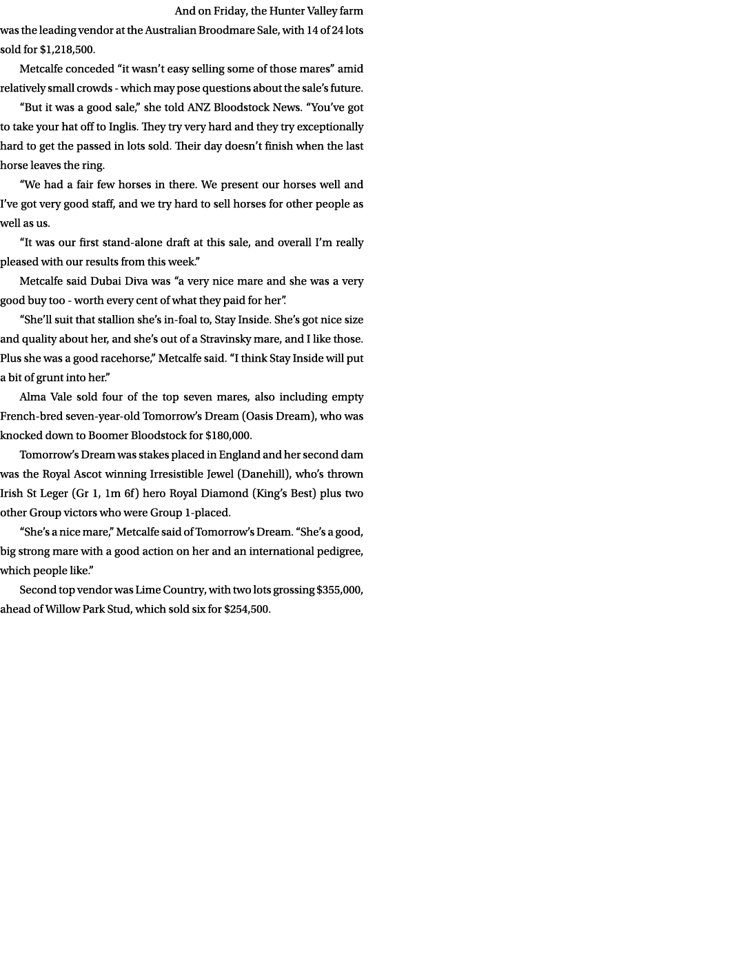 And on Friday, the Hunter Valley farm was the leading vendor at the Australian Broodmare Sale, with 14 of 24 lots sol...