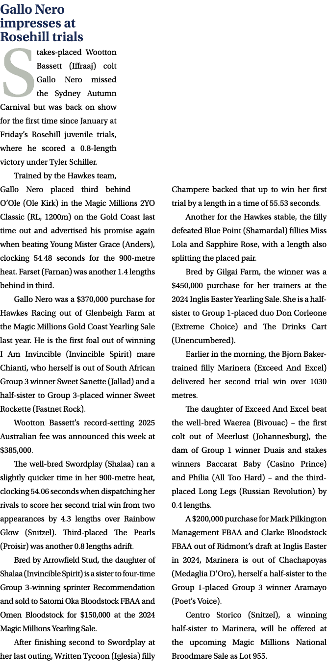 Gallo Nero impresses at Rosehill trials Stakes placed Wootton Bassett (Iffraaj) colt Gallo Nero missed the Sydney Aut...