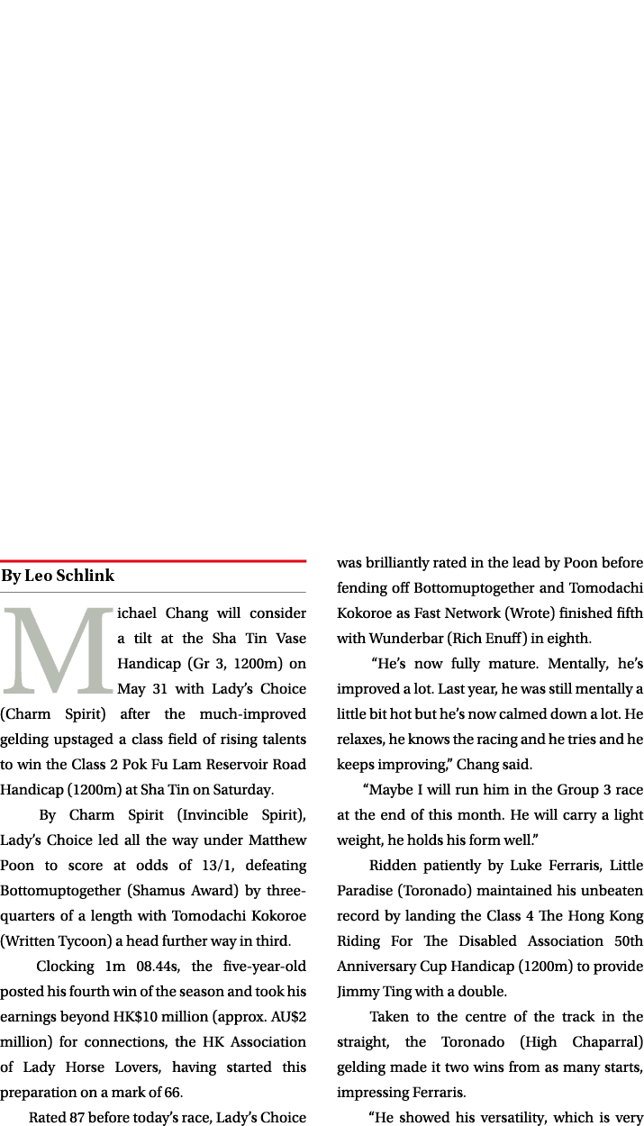 ￼ Michael Chang will consider a tilt at the Sha Tin Vase Handicap (Gr 3, 1200m) on May 31 with Lady’s Choice (Charm S...