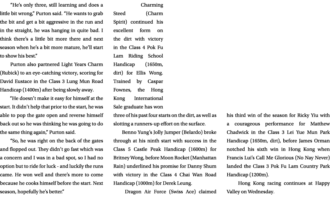  “He’s only three, still learning and does a little bit wrong,” Purton said. “He wants to grab the bit and get a bit ...