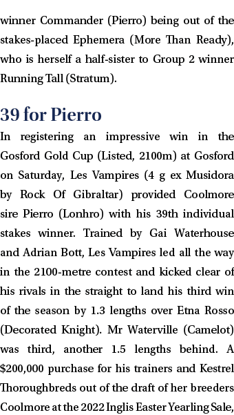 winner Commander (Pierro) being out of the stakes placed Ephemera (More Than Ready), who is herself a half sister to ...