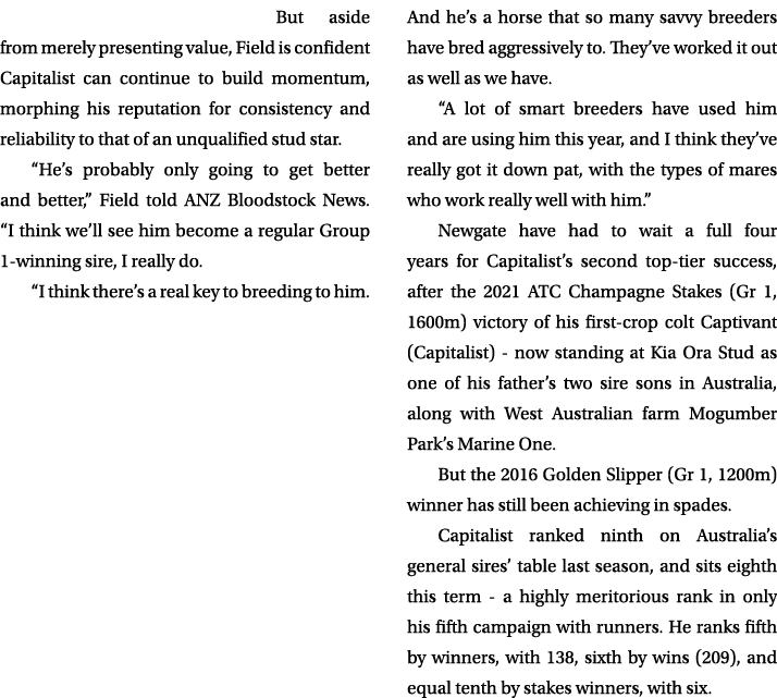 But aside from merely presenting value, Field is confident Capitalist can continue to build momentum, morphing his re...
