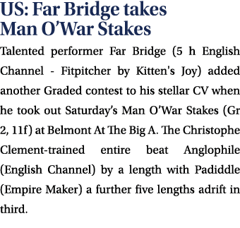 US: Far Bridge takes Man O’War Stakes Talented performer Far Bridge (5 h English Channel Fitpitcher by Kitten's Joy) ...
