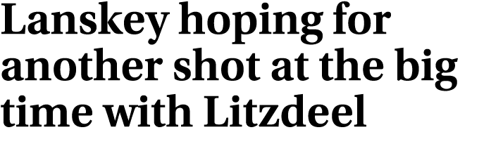 Lanskey hoping for another shot at the big time with Litzdeel