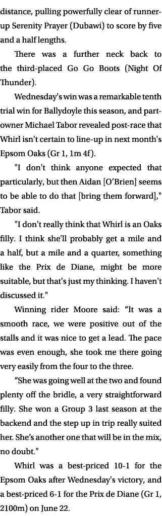distance, pulling powerfully clear of runner up Serenity Prayer (Dubawi) to score by five and a half lengths. There w...