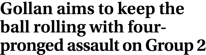 Gollan aims to keep the ball rolling with four pronged assault on Group 2