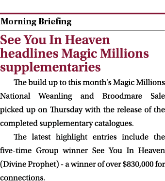  ￼ See You In Heaven headlines Magic Millions supplementaries The build up to this month's Magic Millions National We...