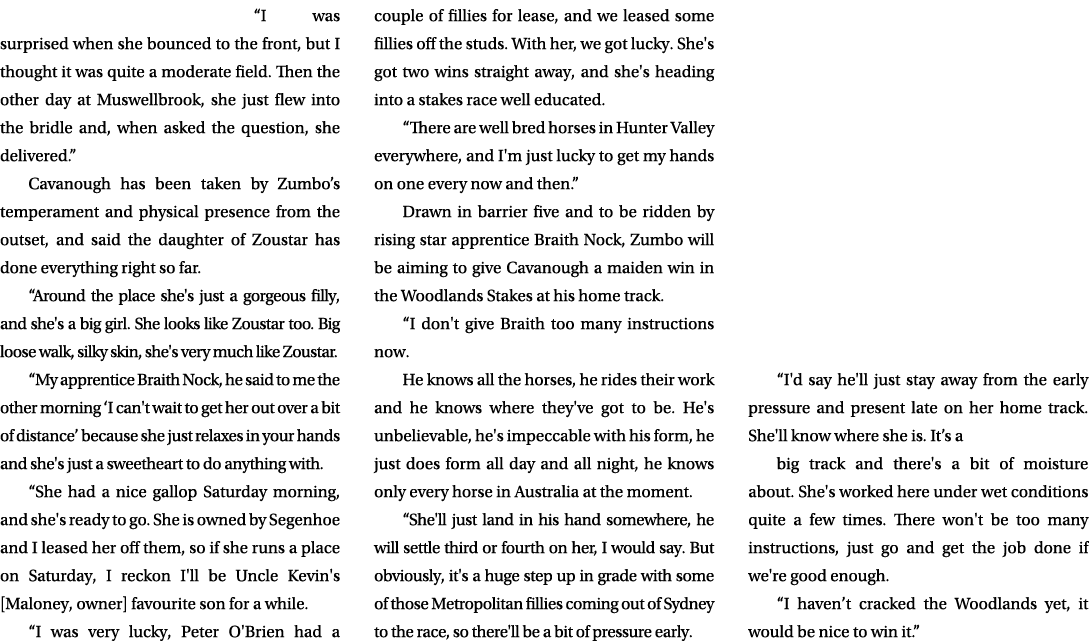 “I was surprised when she bounced to the front, but I thought it was quite a moderate field. Then the other day at Mu...