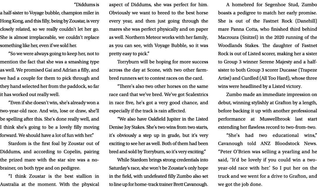 “Diddums is a half sister to Voyage bubble, champion miler in Hong Kong, and this filly, being by Zoustar, is very cl...