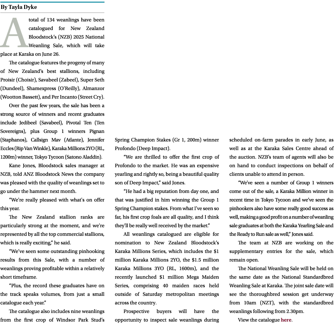 ￼ A total of 134 weanlings have been catalogued for New Zealand Bloodstock’s (NZB) 2025 National Weanling Sale, which...