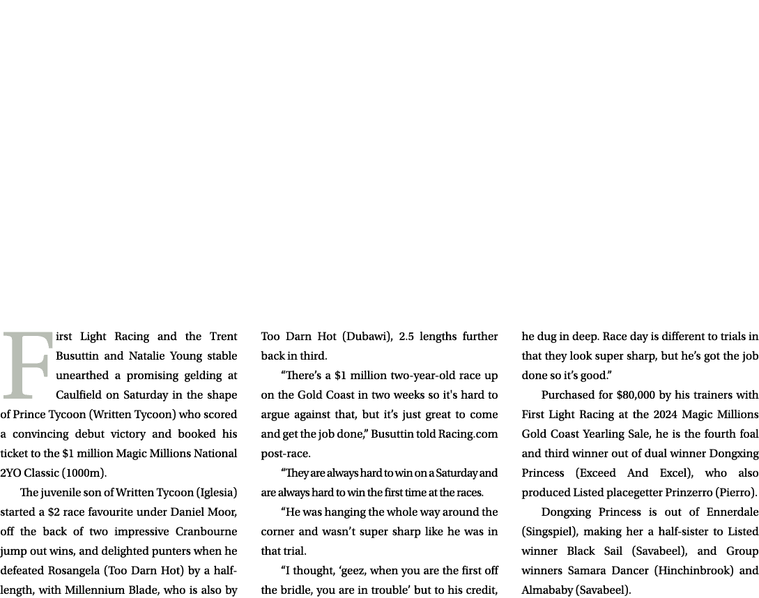  First Light Racing and the Trent Busuttin and Natalie Young stable unearthed a promising gelding at Caulfield on Sat...