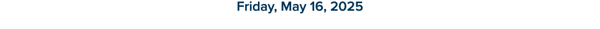 Friday, May 16, 2025