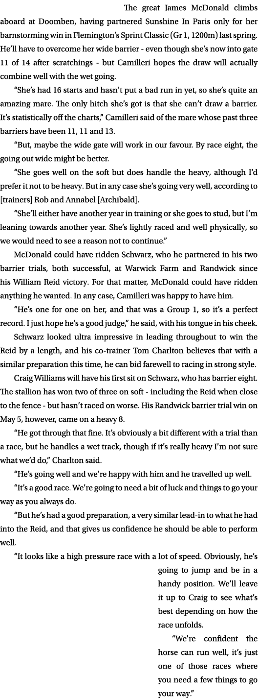 The great James McDonald climbs aboard at Doomben, having partnered Sunshine In Paris only for her barnstorming win i...