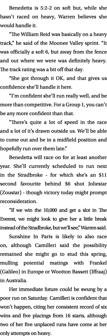 Benedetta is 5:2 2 on soft but, while she hasn’t raced on heavy, Warren believes she would handle it. “The William Re...