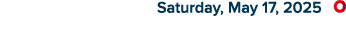  Saturday, May 17, 2025 ￼