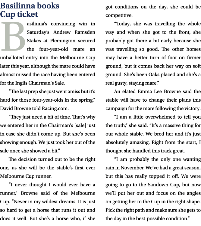 Basilinna books Cup ticket Basilinna’s convincing win in Saturday’s Andrew Ramsden Stakes at Flemington secured the f...