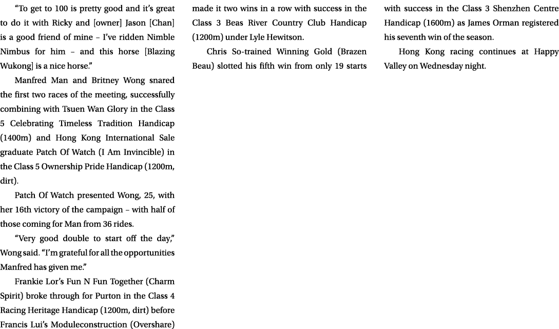 “To get to 100 is pretty good and it’s great to do it with Ricky and [owner] Jason [Chan] is a good friend of mine – ...