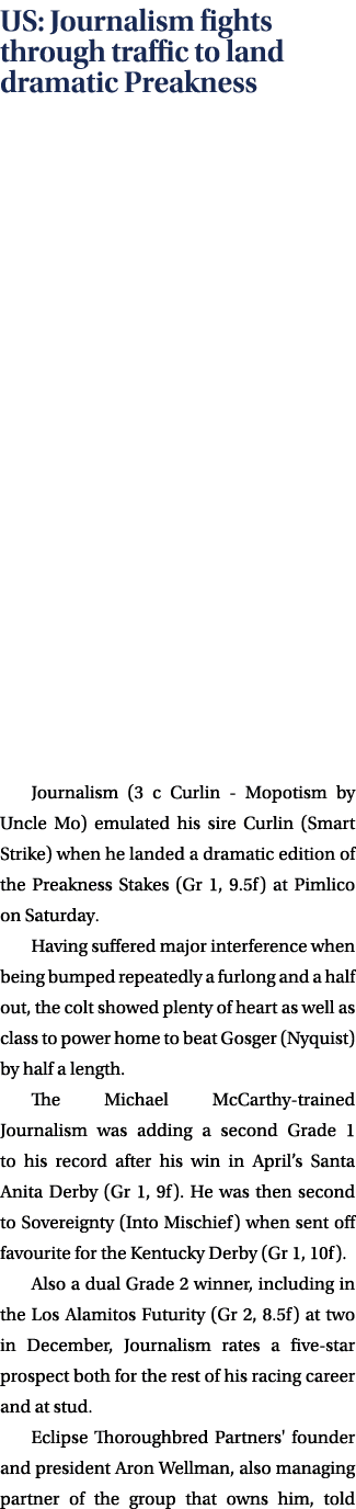 US: Journalism fights through traffic to land dramatic Preakness Journalism (3 c Curlin Mopotism by Uncle Mo) emulate...