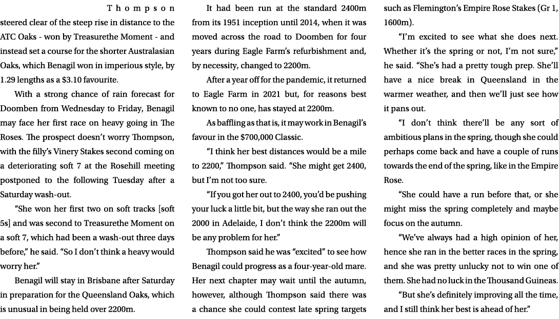 Thompson steered clear of the steep rise in distance to the ATC Oaks won by Treasurethe Moment and instead set a cour...