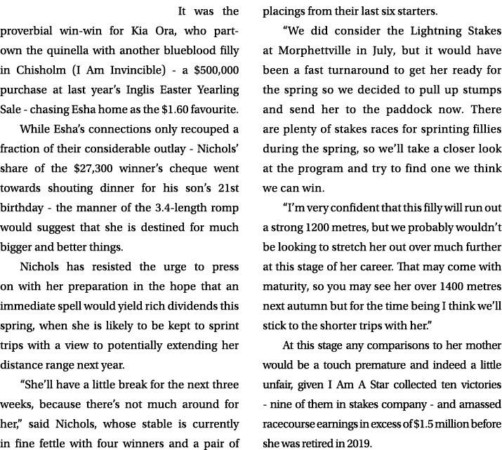 It was the proverbial win win for Kia Ora, who part own the quinella with another blueblood filly in Chisholm (I Am I...