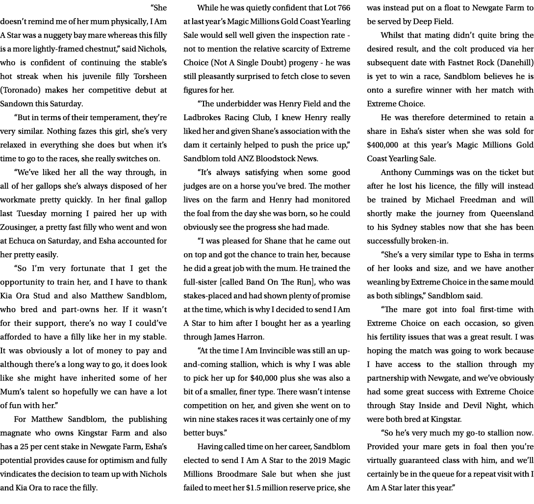  “She doesn’t remind me of her mum physically, I Am A Star was a nuggety bay mare whereas this filly is a more lightl...