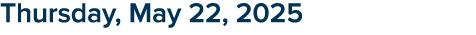 Thursday, May 22, 2025