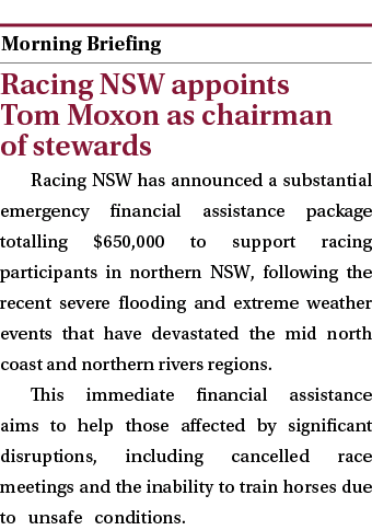  ￼ Racing NSW appoints Tom Moxon as chairman of stewards Racing NSW has announced a substantial emergency financial a...