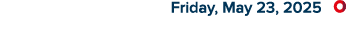  Friday, May 23, 2025 ￼