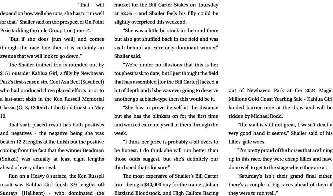 “That will depend on how well she runs, she has to run well for that,\“ Shailer said on the prospect of On Point Pixi...