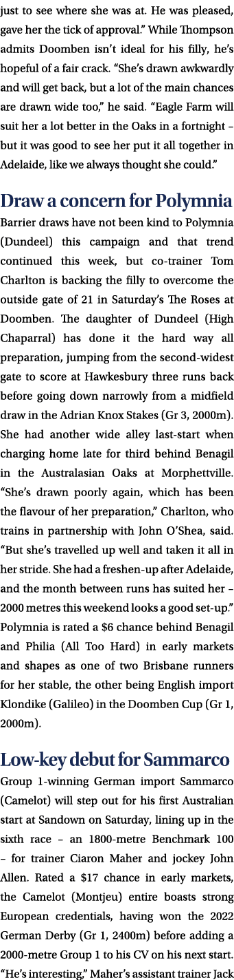 just to see where she was at. He was pleased, gave her the tick of approval.” While Thompson admits Doomben isn’t ide...