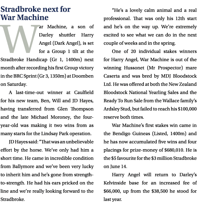 Stradbroke next for War Machine War Machine, a son of Darley shuttler Harry Angel (Dark Angel), is set for a Group 1 ...