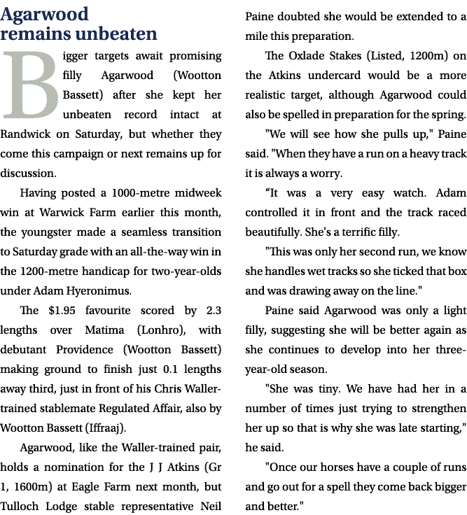 Agarwood remains unbeaten Bigger targets await promising filly Agarwood (Wootton Bassett) after she kept her unbeaten...