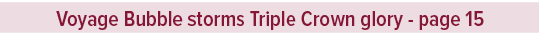 Voyage Bubble storms Triple Crown glory page 1